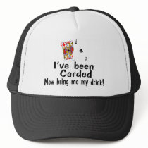 I've Been Carded Now Bring Me My Drink Hat