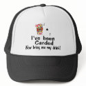 I've Been Carded Now Bring Me My Drink hats