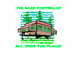I'VE BEEN POPPING-UP TRAILER CAMPER DESIGN SHIRT!