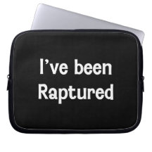I've Been Raptured Laptop Computer Sleeves