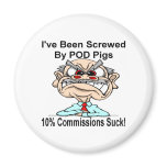 I've Been Screwed by POD Pigs! magnets