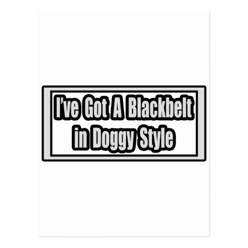 I've Got a Blackbelt in Doggy Style Postcard