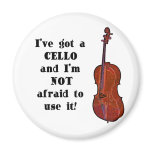 I've Got a Cello Fridge Magnet