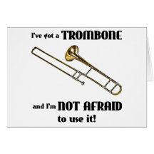 I've Got a Trombone Greeting Cards