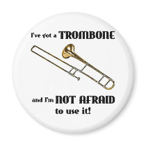 I've Got a Trombone Refrigerator Magnet