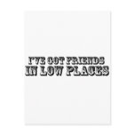 I'VE GOT FRIENDS IN LOW PLACES postcards