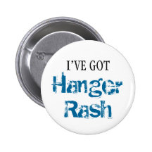 I've Got HANGER RASH Buttons