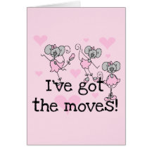 I've Got the Moves Ballerina T-shirts and Gifts Greeting Cards