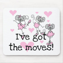 I've Got the Moves Ballerina T-shirts and Gifts Mouse Mats