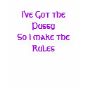 I've Got the Pussy So I make the Rules t-shirts