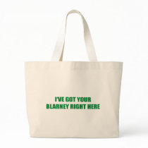 I'VE GOT YOUR BLARNEY RIGHT HERE TOTE BAGS
