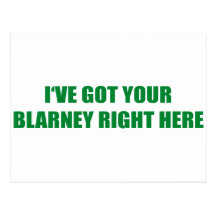 I'VE GOT YOUR BLARNEY RIGHT HERE POSTCARD