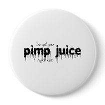 I'VE GOT YOUR PIMP JUICE