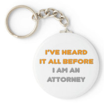 I've Heard It All Before .. Attorney