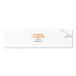 I've Heard It All Before .. Dentist bumper stickers