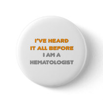 I've Heard It All Before .. Haematologist