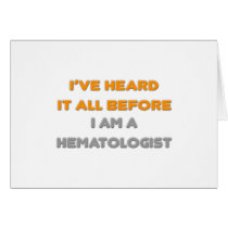 I've Heard It All Before .. Haematologist