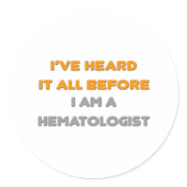I've Heard It All Before .. Haematologist