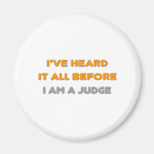 I've Heard It All Before .. Judge Fridge Magnets
