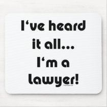 I've heard it...Lawyer Mouse Pads