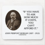 J.P. Morgan If You Have To Ask How Much It Costs mousepads