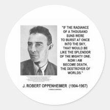 J Robert Oppenheimer Now I Am Become Death Quote Stickers
