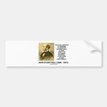 J.S. Mill Fatal Tendency Cause Half Their Errors Bumper Sticker