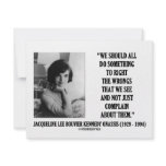 Jacqueline Kennedy Right The Wrongs Complain Quote invitations