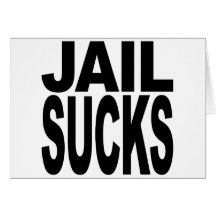 Jail Sucks Greeting Cards