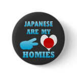 Japaneses are my Homies buttons