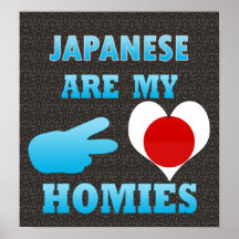 Japaneses are my Homies Posters