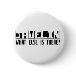 Javelin What Else Is There? Pinback Button
