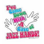 Jazz Hands! t-shirts