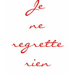 Je ne regrette rien t-shirts