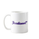 Jealous? mugs