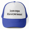 Jeepers creepers where are your manners hat