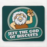 Jeff the God of Biscuits Mousepad