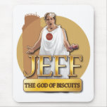 Jeff - The God of Biscuits mousepads