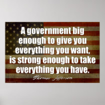 Jefferson: A government big enough... Posters