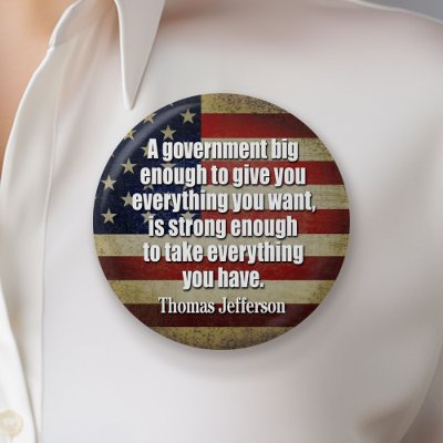 Jefferson: Big Governement will take everything... Button by My2Cents
