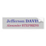 Jefferson DAVIS, Alexander STEPHENS Bumper Stickers