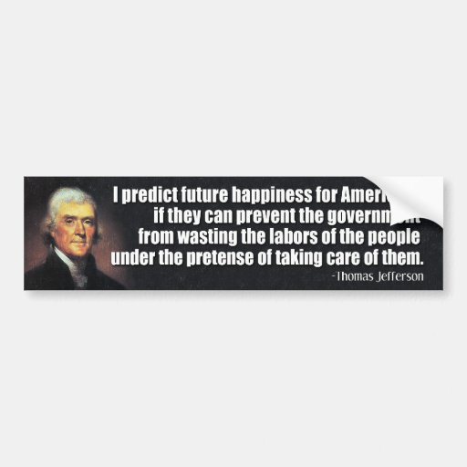 Jefferson: I predict future happiness... Bumper Stickers