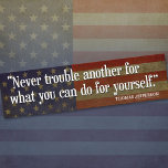 Jefferson Quote: Never trouble another for what... bumper stickers