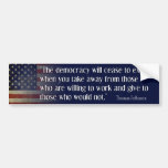 Jefferson Quote: The democracy will cease... Bumper Sticker