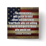 Jefferson Quote: The democracy will cease... buttons