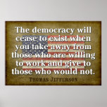 Jefferson Quote: The democracy will cease... Posters