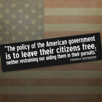 Jefferson Quote: The policy of the American gov... Bumper Stickers