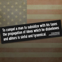Jefferson Quote: To compel a man to subsidise with