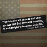 Jefferson: The democracy will cease to exist... Bumper Sticker