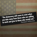 Jefferson: The democracy will cease to exist... bumper stickers